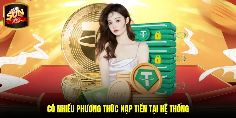 Có nhiều phương thức nạp tiền tại hệ thống