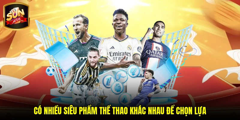 Có nhiều siêu phẩm thể thao khác nhau để chọn lựa