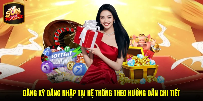 Đăng ký đăng nhập tại hệ thống theo hướng dẫn chi tiết