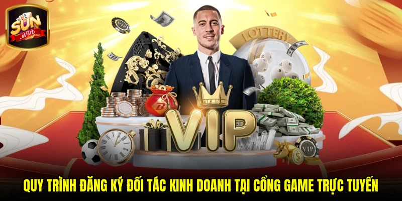 Quy trình đăng ký đối tác kinh doanh tại cổng game trực tuyến