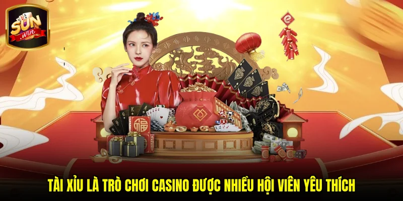Tài xỉu là trò chơi casino được nhiều hội viên yêu thích